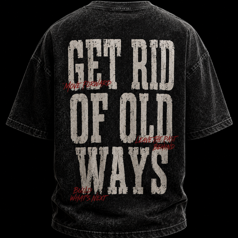 Get Rid of Old Ways Tee