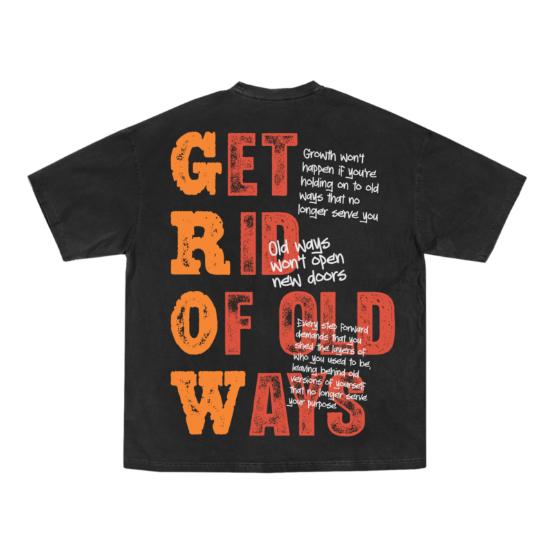 Get Rid of Old Ways Tee